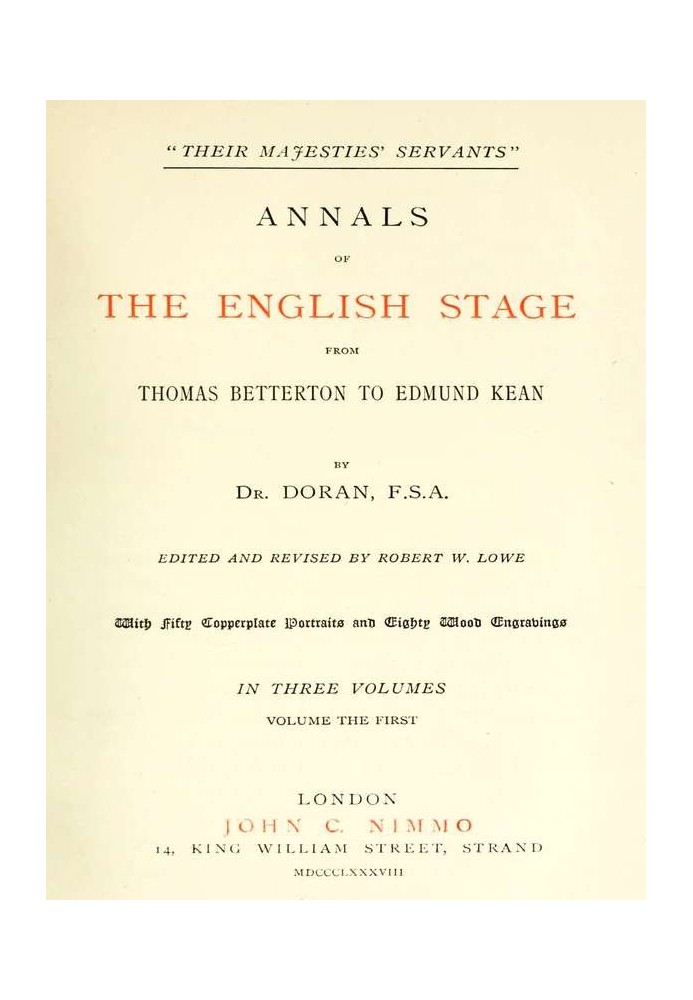 "Their Majesties' Servants." Annals of the English Stage (Volume 1 of 3)