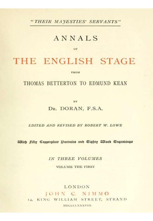 "Their Majesties' Servants." Annals of the English Stage (Volume 1 of 3)