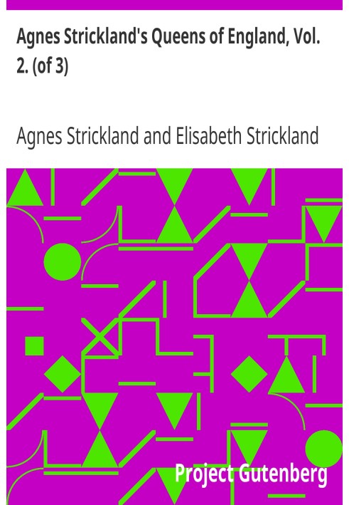 Agnes Strickland's Queens of England, Vol. 2. (of 3) Abridged and Fully Illustrated