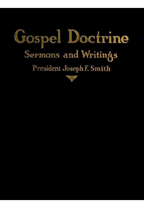 Gospel Doctrine: Selections from the Sermons and Writings of Joseph F. Smith