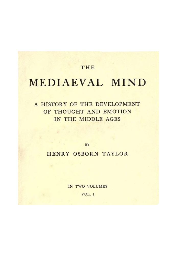 The Mediaeval Mind (Volume 1 of 2) A History of the Development of Thought and Emotion in the Middle Ages