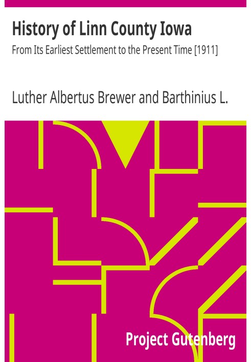Історія графства Лінн, штат Айова, від його найдавнішого поселення до теперішнього часу [1911]