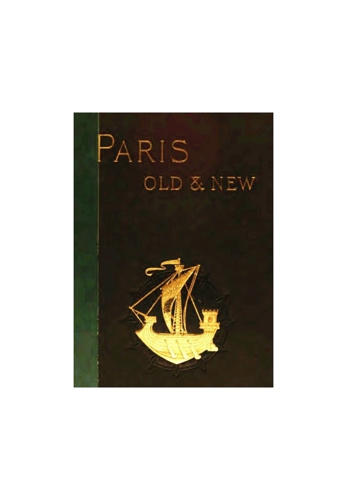 Old and New Paris: Its History, Its People, and Its Places, v. 1