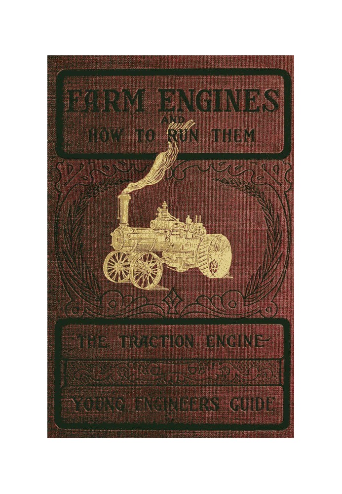 Farm Engines and How to Run Them: The Young Engineer's Guide