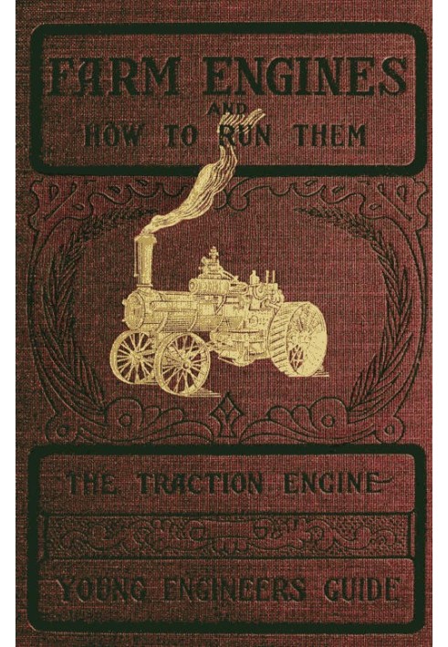 Farm Engines and How to Run Them: The Young Engineer's Guide