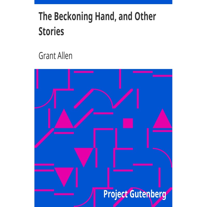 The Beckoning Hand, and...