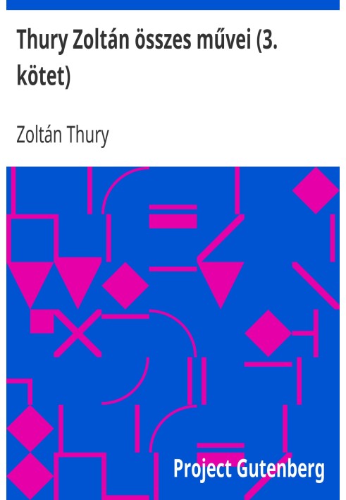 All the works of Zoltán Thury (volume 3) The captain and other stories