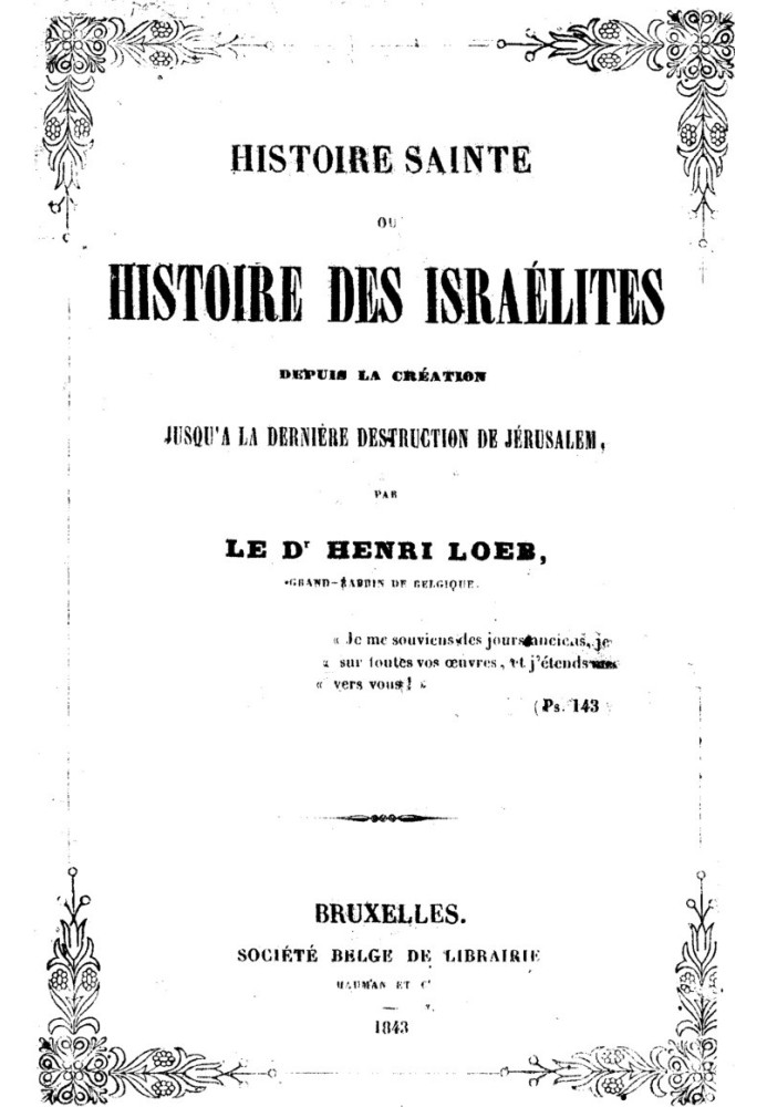 Holy History; or, History of the Israelites from the Creation, until the Last Destruction of Jerusalem