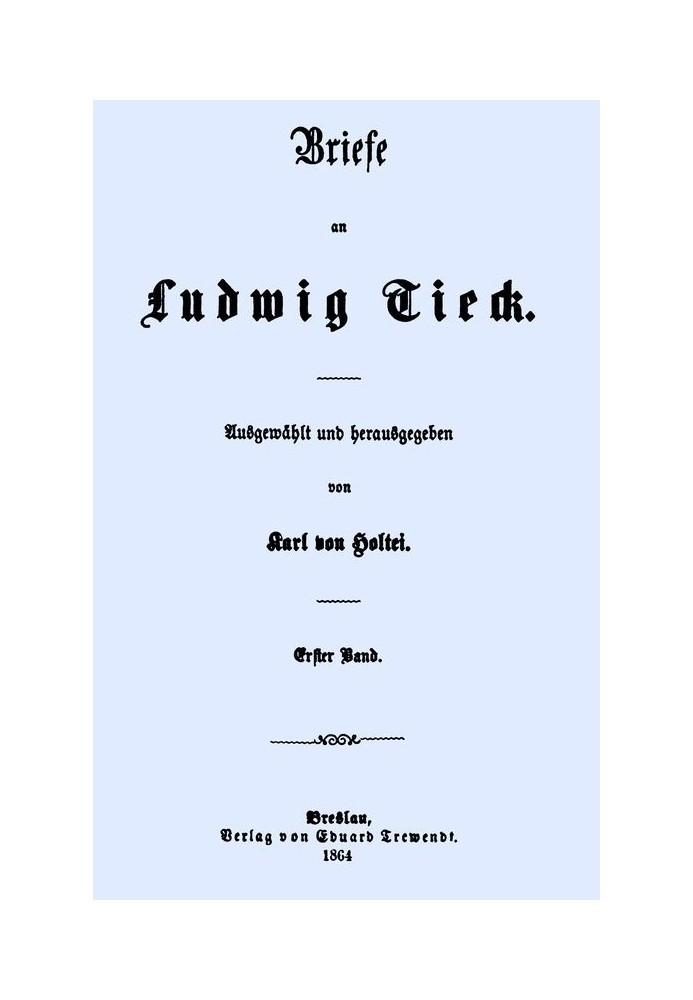 Letters to Ludwig Tieck (1/4) First volume