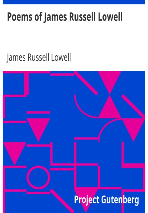 Poems of James Russell Lowell With biographical sketch by Nathan Haskell Dole