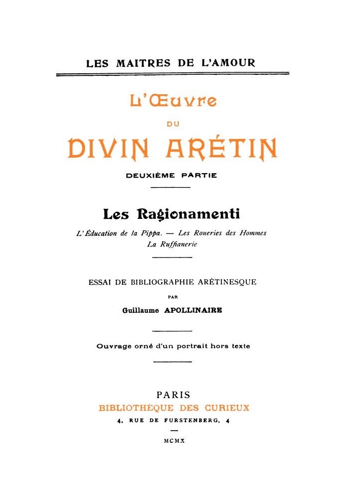 The work of the divine Aretin, second part Aretinesque bibliography essay by Guillaume Apollinaire