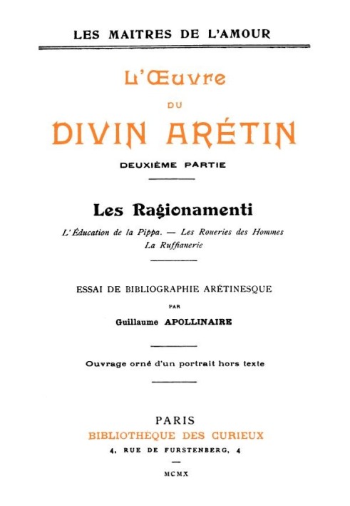 The work of the divine Aretin, second part Aretinesque bibliography essay by Guillaume Apollinaire