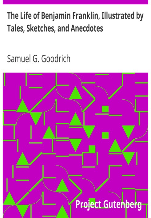 Життя Бенджаміна Франкліна, проілюстроване оповіданнями, замальовками та анекдотами