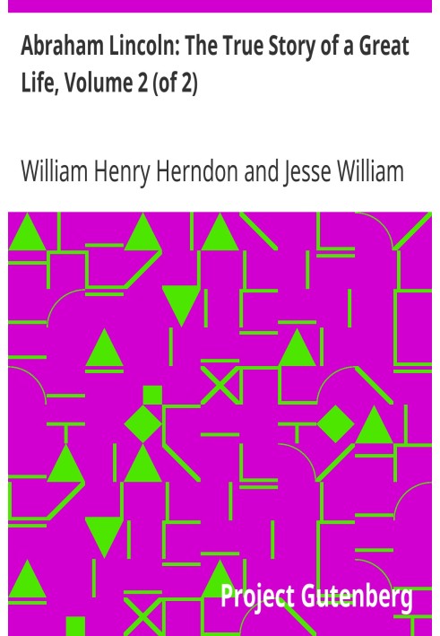 Авраам Лінкольн: Справжня історія великого життя, том 2 (з 2)