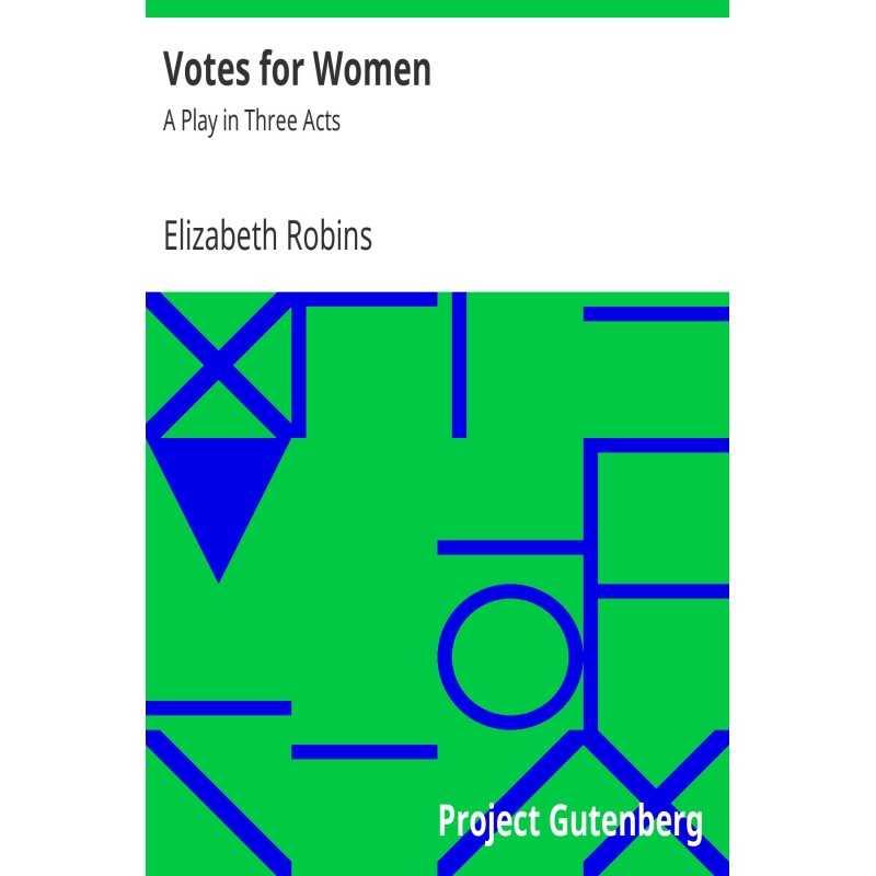 Votes for Women: A Play in...