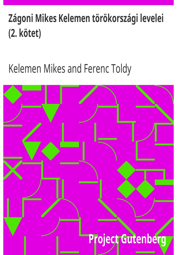 Letters from Turkey by Mikes Kelemen Zágoni (Volume 2)