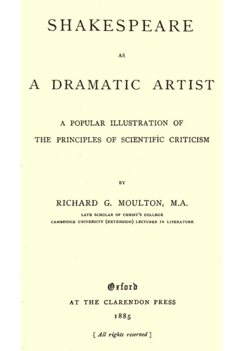 Shakespeare as a Dramatic Artist A Popular Illustration of the Principles of Scientific Criticism