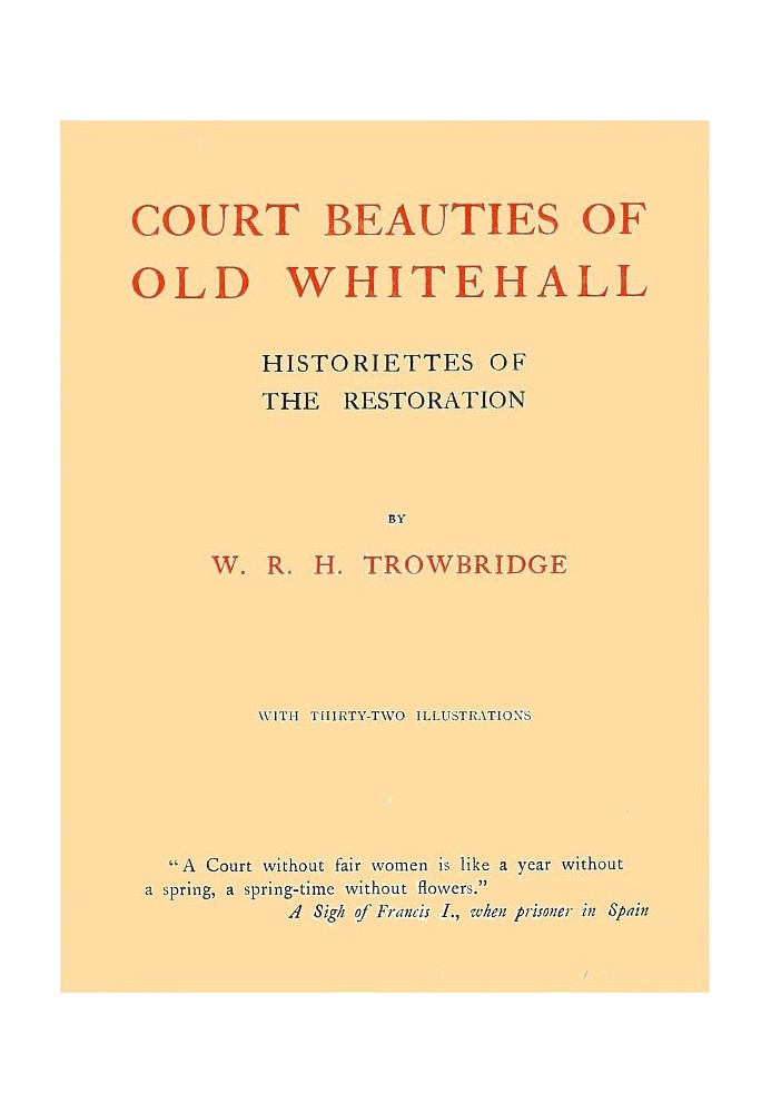 Court Beauties of Old Whitehall: Historiettes of the Restoration