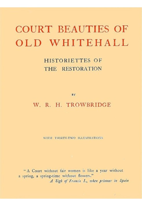 Court Beauties of Old Whitehall: Historiettes of the Restoration