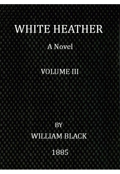 White Heather: A Novel (Volume 3 of 3)