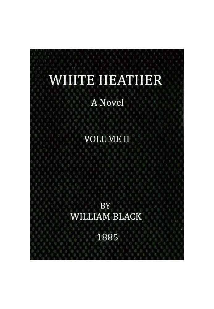 White Heather: A Novel (Volume 2 of 3)