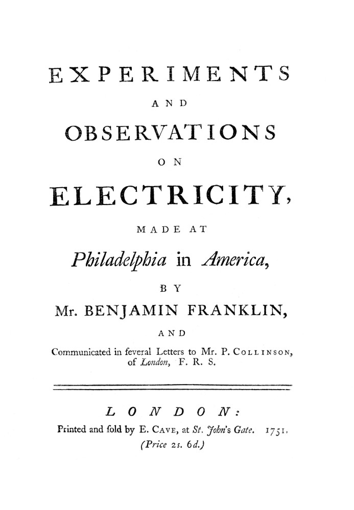 Experiments and Observations on Electricity Made at Philadelphia in America