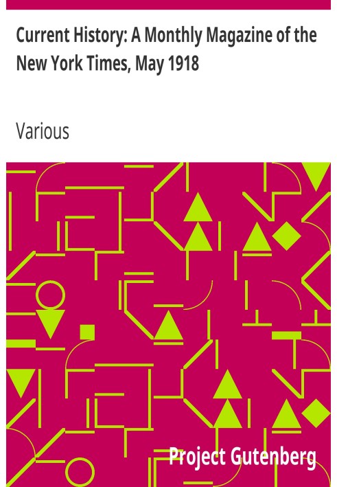 Поточна історія: щомісячний журнал Нью-Йорк Таймс, травень 1918 р. Том. VIII, частина I, № 2