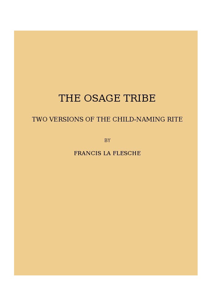 The Osage tribe, two versions of the child-naming rite (1928 N 43 / 1925-1926 (pages 23-164))