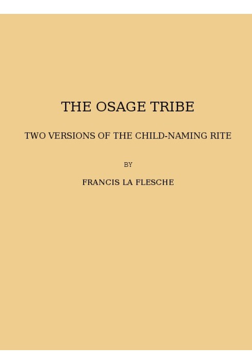 The Osage tribe, two versions of the child-naming rite (1928 N 43 / 1925-1926 (pages 23-164))