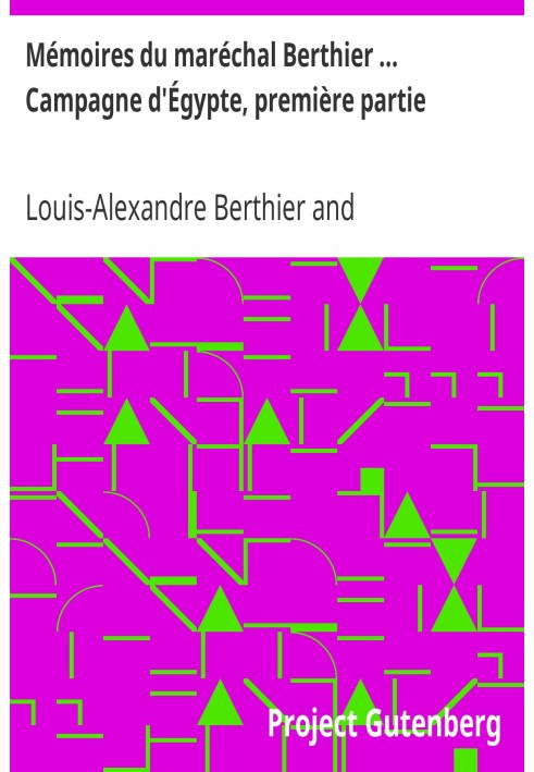 Спогади маршала Бертьє ... Єгипетська кампанія, частина перша