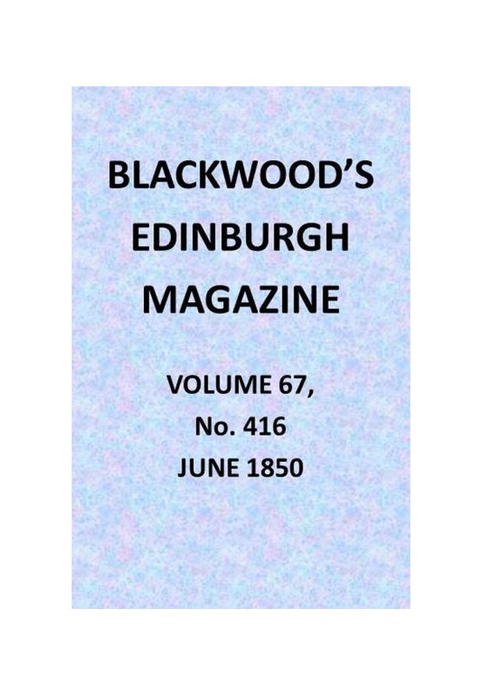 Эдинбургский журнал Blackwood, Vol. 67, № 416, июнь 1850 г.