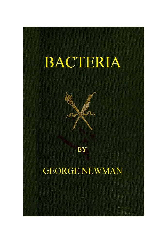 Bacteria Especially as they are related to the economy of nature, to industrial processes, and to the public health