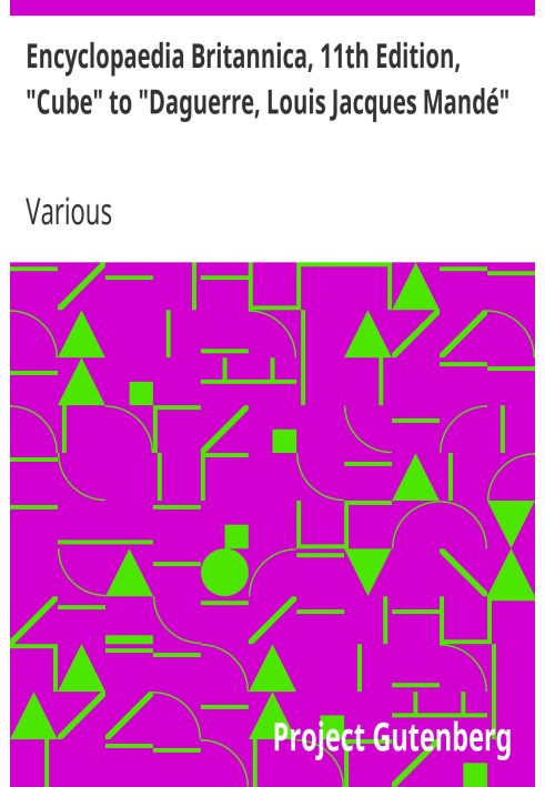 Encyclopaedia Britannica, 11th Edition, "Cube" to "Daguerre, Louis Jacques Mandé" Volume 7, Slice 8
