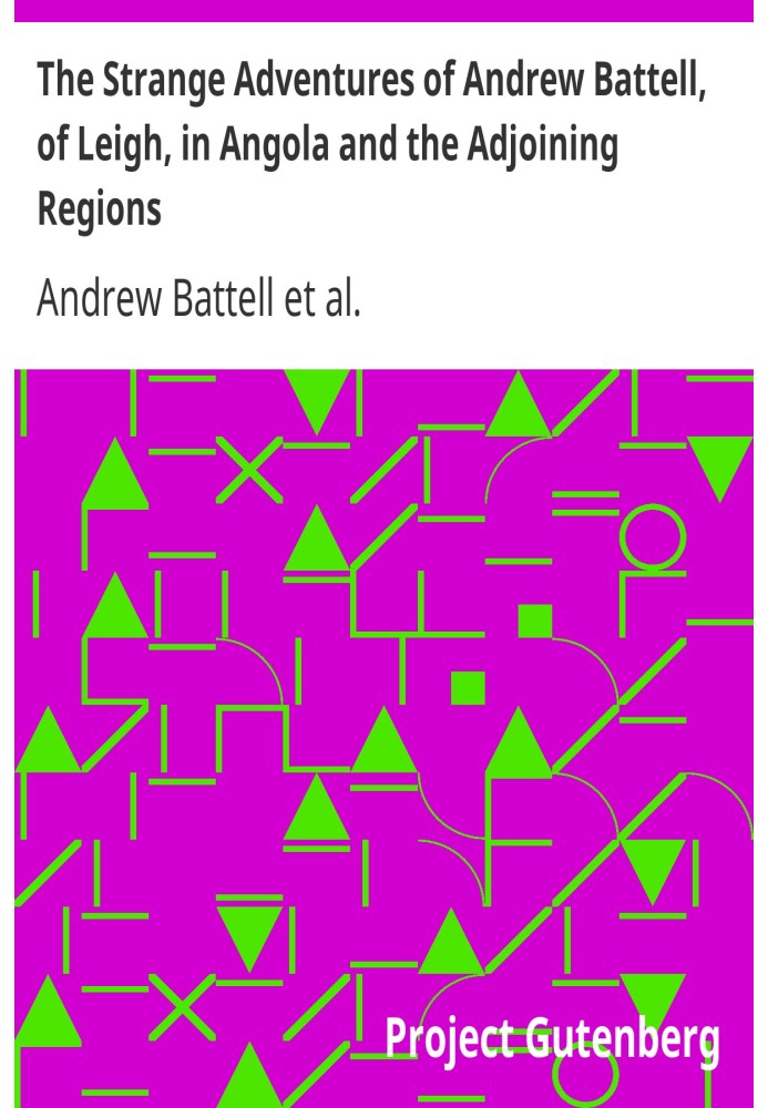 The Strange Adventures of Andrew Battell, of Leigh, in Angola and the Adjoining Regions