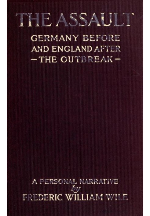 The Assault: Germany Before the Outbreak and England in War-Time