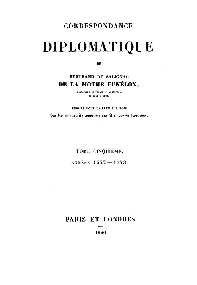 Diplomatic correspondence of Bertrand de Salignac de La Mothe Fénélon, Volume Fifth Ambassador of France to England from 1568 to