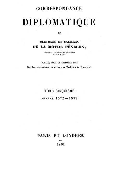 Diplomatic correspondence of Bertrand de Salignac de La Mothe Fénélon, Volume Fifth Ambassador of France to England from 1568 to