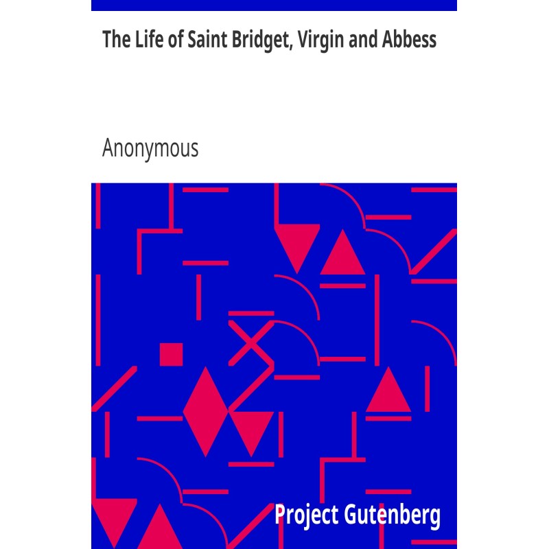 The Life of Saint Bridget,...