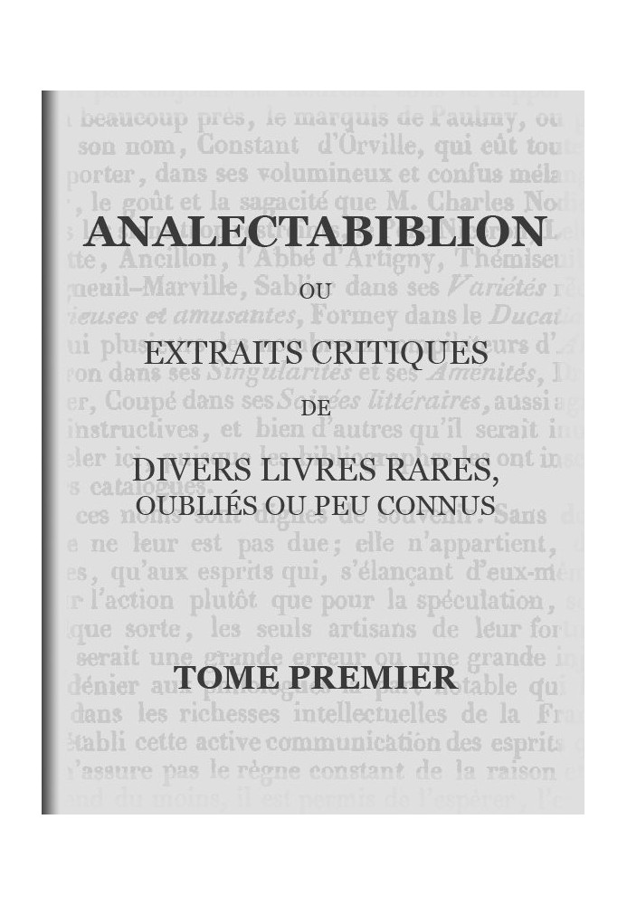 Analectabiblion, Volume 1 (of 2) or critical extracts from various rare, forgotten or little-known books