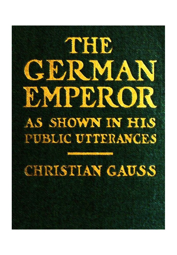 The German Emperor as Shown in His Public Utterances