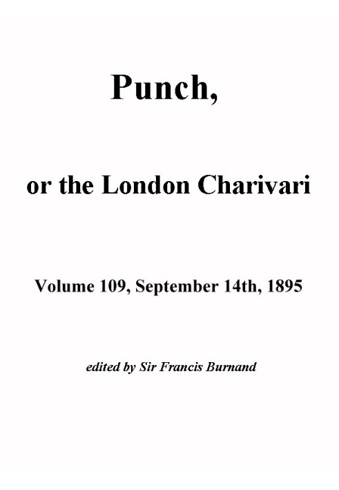 Пунш, или Лондонский Чаривари, Vol. 109, 14 сентября 1895 г.