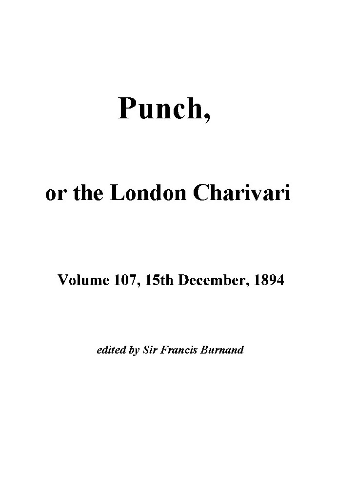 Пунш, или Лондонский Чаривари, Vol. 107, 15 декабря 1894 г.