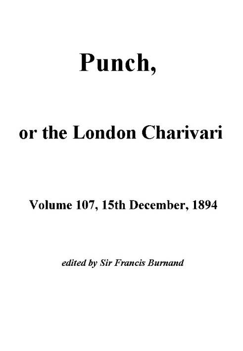 Пунш, или Лондонский Чаривари, Vol. 107, 15 декабря 1894 г.