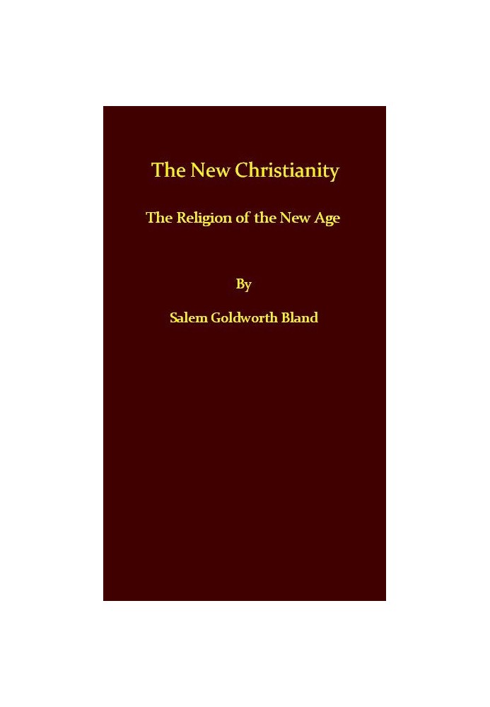 The New Christianity; or, The Religion of the New Age