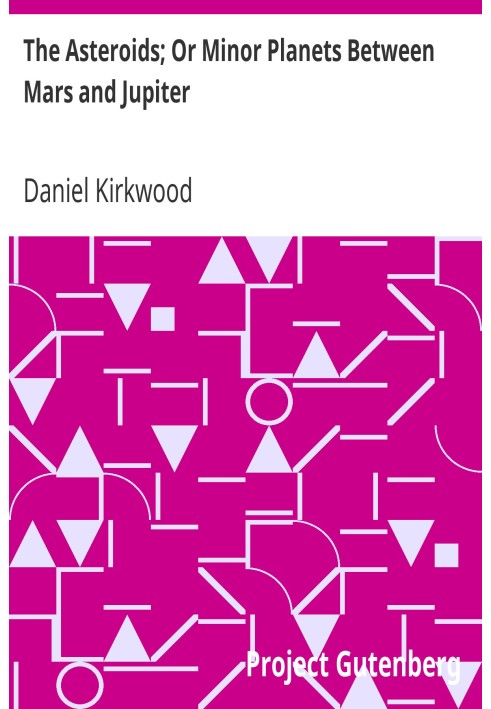 The Asteroids; Or Minor Planets Between Mars and Jupiter.