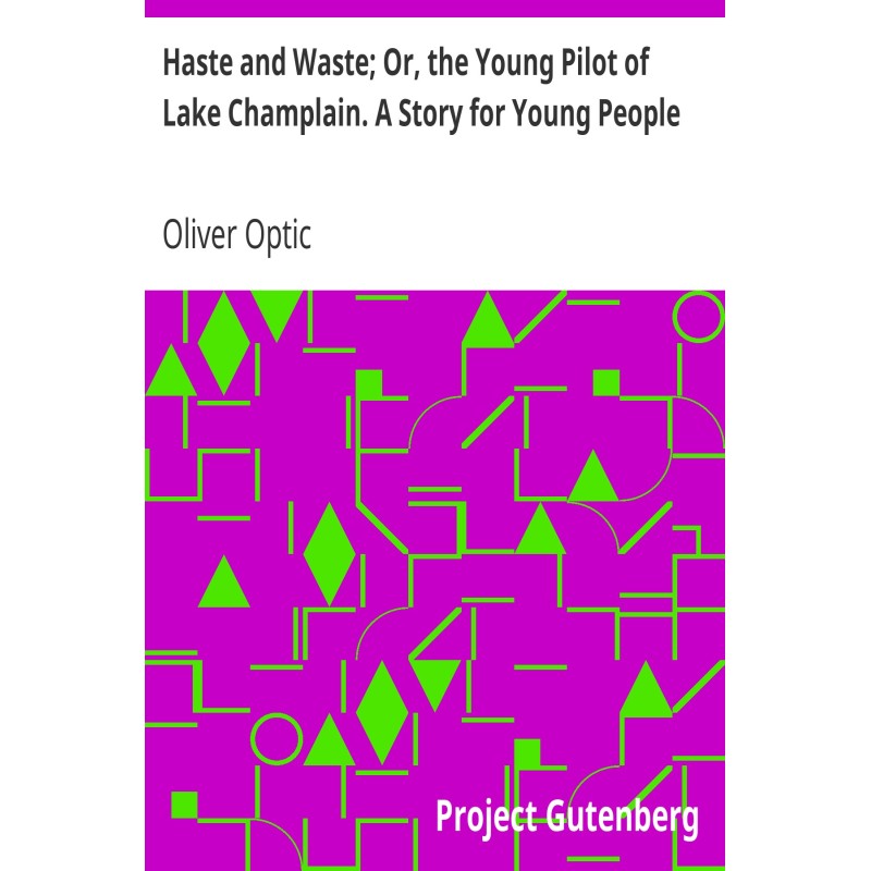 Haste and Waste; Or, the...