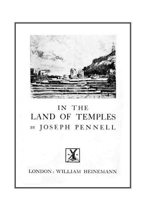 Joseph Pennell's Pictures in the Land of Temples Reproductions of a Series of Lithographs Made by Him in the Land of Temples, Ma