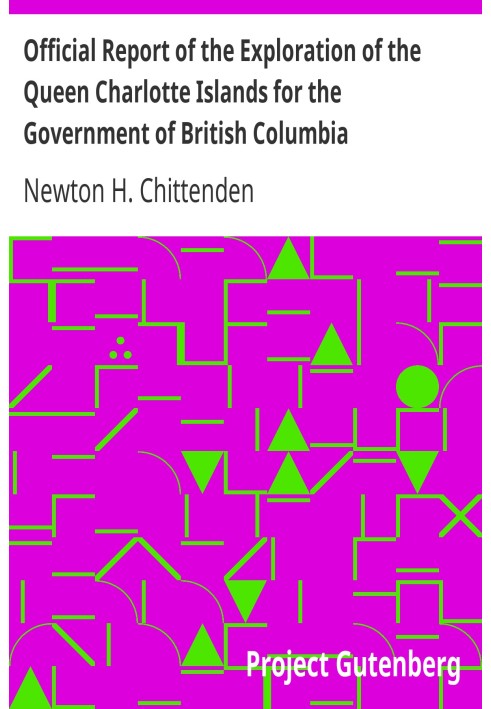 Official Report of the Exploration of the Queen Charlotte Islands for the Government of British Columbia