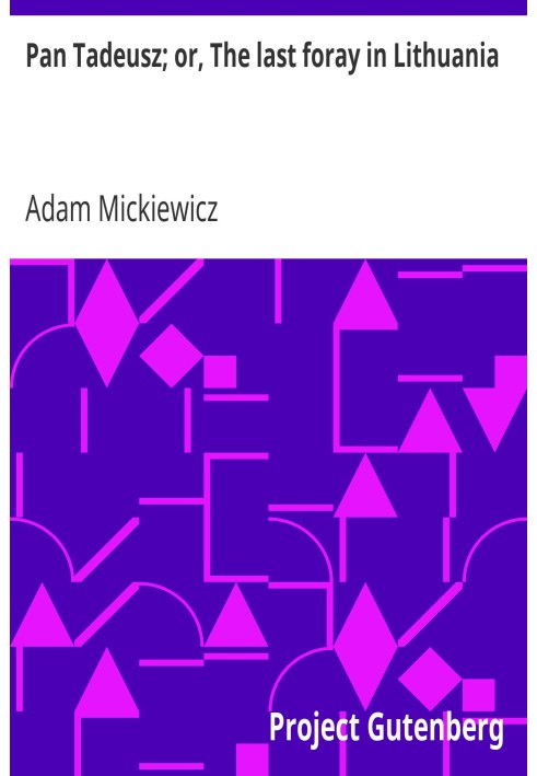 Пан Тадеуш; или Последний набег на Литву: история жизни польских дворян в 1811 и 1812 годах.