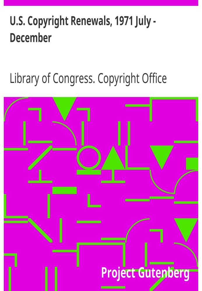 U.S. Copyright Renewals, 1971 July - December